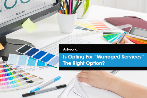 Artwork: Is Opting For “Managed Services” The Right Option?